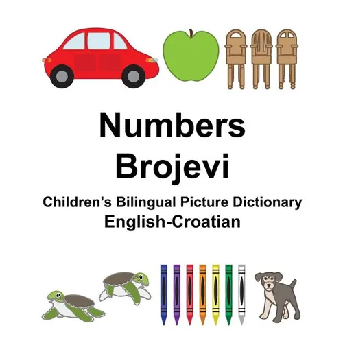 English-Croatian Numbers/Brojevi Children's Bilingual Picture Dictionary - Paperback