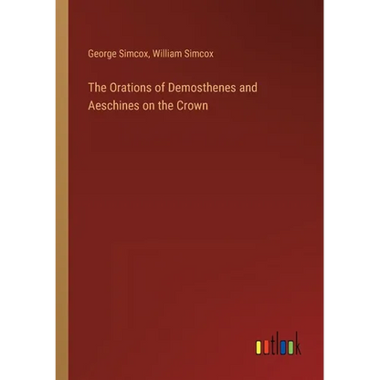 The Orations of Demosthenes and Aeschines on the Crown - Paperback
