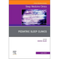 Pediatric Sleep Clinics, an Issue of Sleep Medicine Clinics: Volume 18-2 - Hardcover