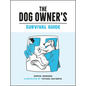 The Dog Owner's Survival Guide - Hardcover