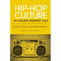 Hip-Hop Culture in College Students' Lives: Elements, Embodiment, and Higher Edutainment - Paperback