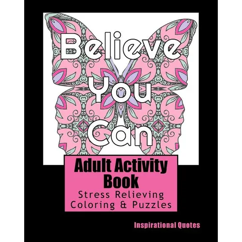 Adult Activity Book Inspirational Quotes: Coloring and Puzzle Book for Adults Featuring Coloring, Mazes, Crossword, Word Match, Word Search and Word S - Paperback