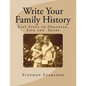 Write Your Family History: Easy Steps to Organize, Save and Share - Paperback