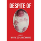 Despite Of!: A Story of Physical, Verbal, and Emotional Abuse - Paperback
