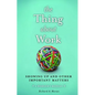 The Thing about Work: Showing Up and Other Important Matters [A Worker's Manual] - Hardcover