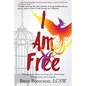 I Am Free: Healing Stories About Surviving Toxic Relationships With Narcissists And Sociopaths - Paperback