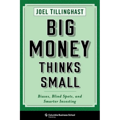 Big Money Thinks Small: Biases, Blind Spots, and Smarter Investing - Paperback