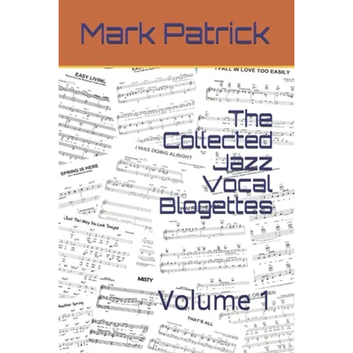 The Collected Jazz Vocal Blogettes: Volume 1 - Paperback