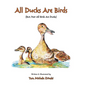 All Ducks Are Birds: But, Not All Birds Are Ducks - Hardcover