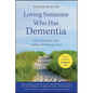 Loving Someone Who Has Dementia: How to Find Hope While Coping with Stress and Grief - Paperback