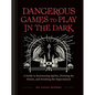 Dangerous Games to Play in the Dark: (Adult Night Games, Midnight Games, Sleepover Activities, Magic & Illusions Books) - Hardcover