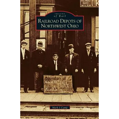 Railroad Depots of Northwest Ohio - Hardcover