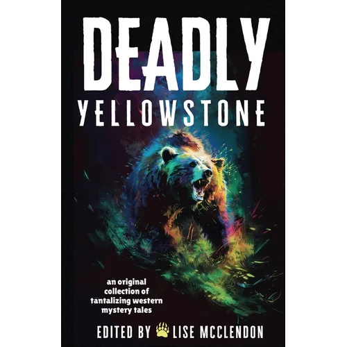 Deadly Yellowstone: An Original Collection of Tantalizing Western Mystery Tales - Paperback
