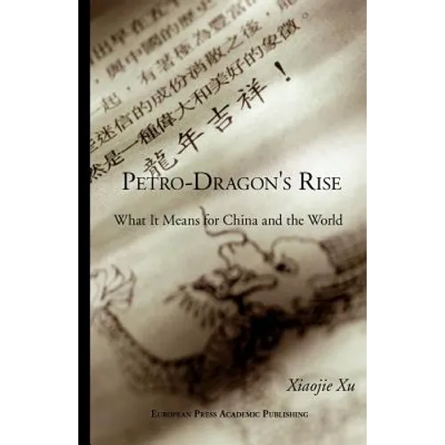 Petro-Dragon's Rise. What It Means for China and the World - Paperback