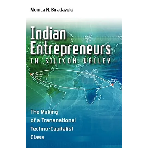 Indian Entrepreneurs in Silicon Valley: The Making of a Transnational Techno-Capitalist Class - Hardcover