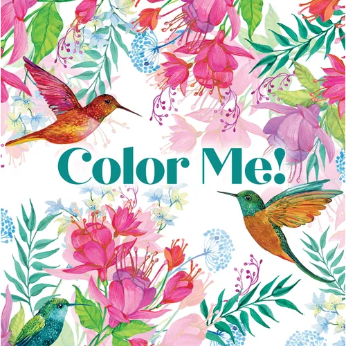 Color Me! (Beautiful Images of Hummingbirds, Flowers, Gardens, Butterflies, and More - With Quotes!) (Keepsake Coloring Books) - Paperback