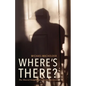 Where's There?: The Shared Insights of a Stroke Survivor - Paperback