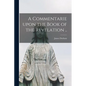 A Commentarie Upon the Book of the Revelation .. - Paperback