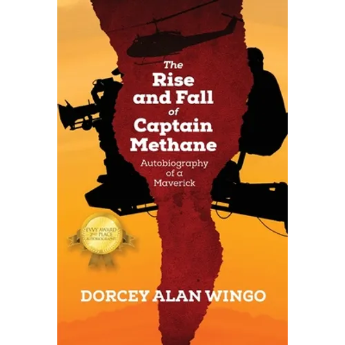 The Rise and Fall of Captain Methane: Autobiography of a Maverick - Paperback