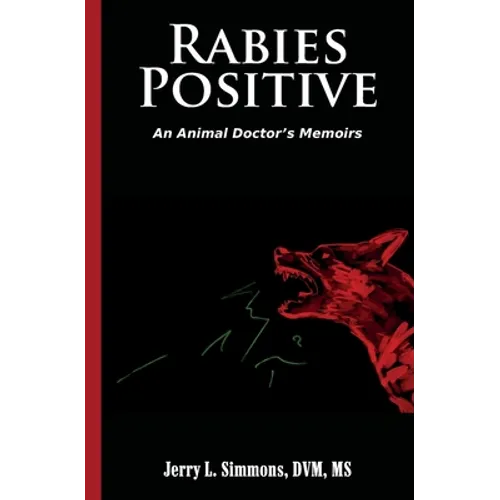 Rabies Positive: An Animal Doctor's Memoirs - Paperback