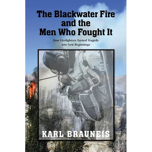 The Blackwater Fire and the Men Who Fought It: How Firefighters Turned Tragedy into New Beginnings - Paperback