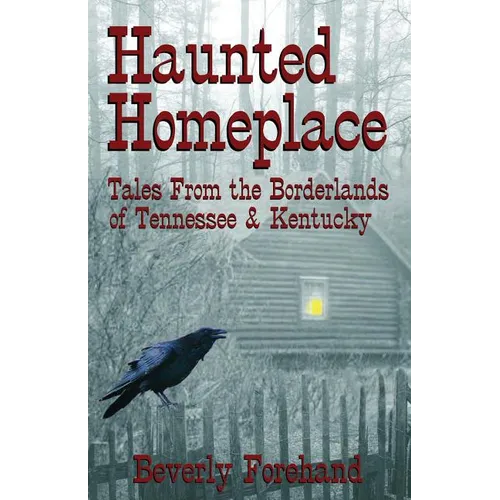 Haunted Homeplace - Tales from the Borderlands of Tennessee & Kentucky - Paperback