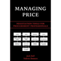 Managing Price: Negotiation Tools for Procurement Professionals - Paperback