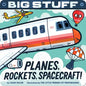 Big Stuff Planes, Rockets, Spacecraft! - Board Book