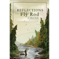 Reflections of a Fly Rod - Paperback
