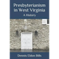 Presbyterianism in West Virginia: A History - Paperback
