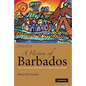 A History of Barbados: From Amerindian Settlement to Caribbean Single Market - Paperback
