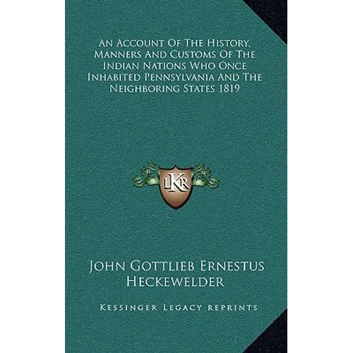 An Account Of The History, Manners And Customs Of The Indian Nations Who Once Inhabited Pennsylvania And The Neighboring States 1819 - Hardcover