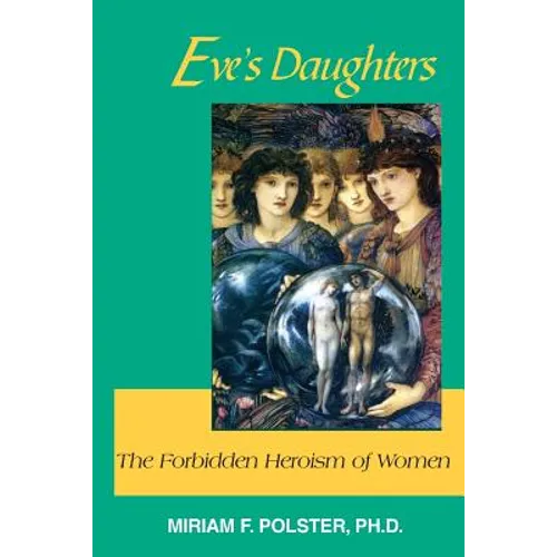 Eve's Daughters: The Forbidden Heroism of Women - Paperback