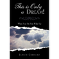 This Is Only a Dream!: When You Die You Wake Up - Paperback
