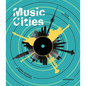 Music Cities: Capitals and Places of Musical Geography - Hardcover