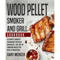 Wood Pellet Smoker and Grill Cookbook: Ultimate Smoker Cookbook for Real Barbecue, The Art of Smoking Meat for Real Pitmasters (Wood Pellet Grill Cook - Paperback