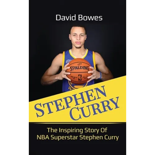 Stephen Curry: The Inspiring Story of NBA Superstar Stephen Curry - Hardcover