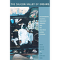 The Silicon Valley of Dreams: Environmental Injustice, Immigrant Workers, and the High-Tech Global Economy - Paperback