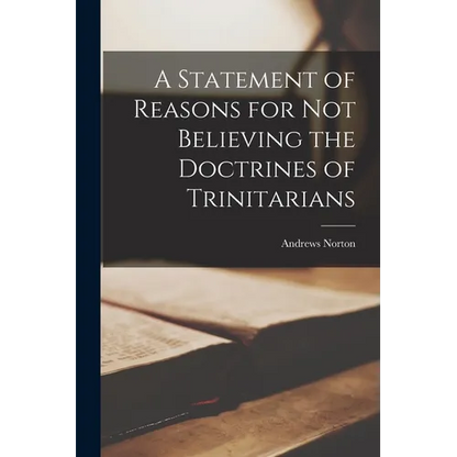 A Statement of Reasons for Not Believing the Doctrines of Trinitarians - Paperback