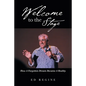 Welcome to the Stage: How a Forgotten Dream Became a Reality - Paperback