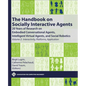 The Handbook on Socially Interactive Agents: 20 Years of Research on Embodied Conversational Agents, Intelligent Virtual Agents, and Social Robotics, - Hardcover