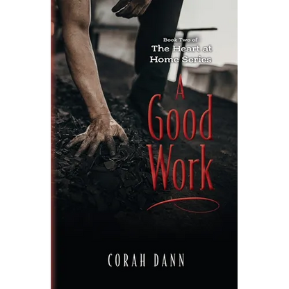 A Good Work: Book Two of The Heart at Home Series - Paperback