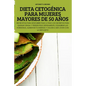 Dieta Cetogénica Para Mujeres Mayores de 50 Años - Paperback