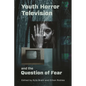 Youth Horror Television and the Question of Fear - Hardcover