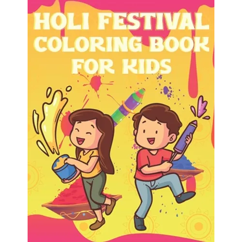 Holi Festival Coloring Book For Kids: Fun Holi Indian Activity Book For Boys And Girls With Illustrations of Holi Celebration. - Paperback