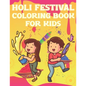 Holi Festival Coloring Book For Kids: Fun Holi Indian Activity Book For Boys And Girls With Illustrations of Holi Celebration. - Paperback