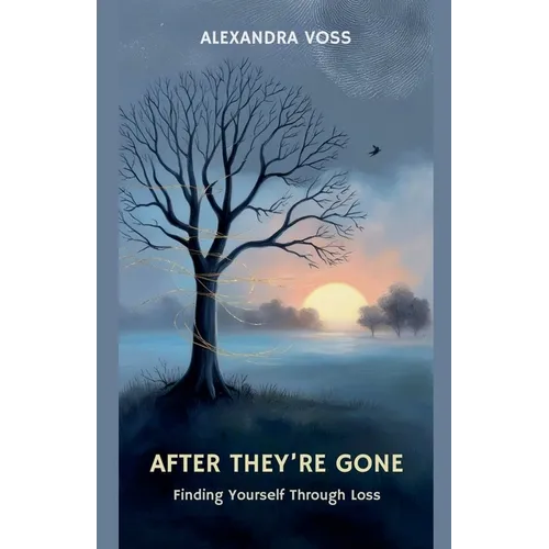 After They're Gone: Finding Yourself Through Loss - Paperback
