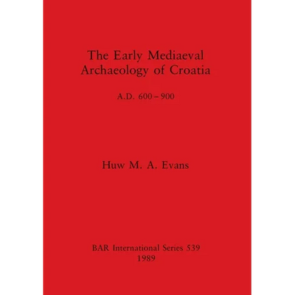 The Early Mediaeval Archaeology of Croatia, A.D. 600-900 - Paperback
