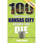 100 Things to Do in Kansas City Before You Die, 2nd Edition - Paperback