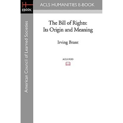 The Bill of Rights: Its Origin and Meaning - Paperback